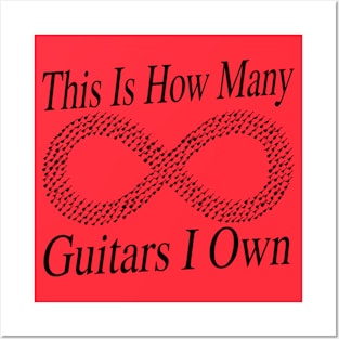 This Is How Many Guitars I Own (infinity) Posters and Art